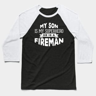 My Son is My Superhero, He is a Fireman Baseball T-Shirt
